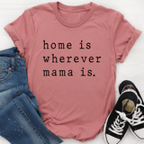 Home Is Wherever Mama Is Tee Mauve / S Peachy Sunday T-Shirt