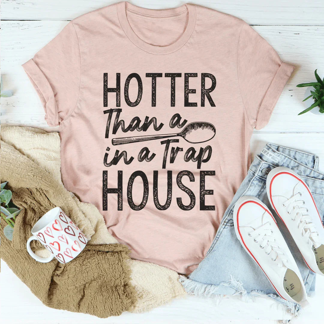 Hotter Than A Spoon In A Trap House Tee Peachy Sunday T-Shirt