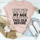 How To Act My Age Tee Heather Prism Peach / S Peachy Sunday T-Shirt