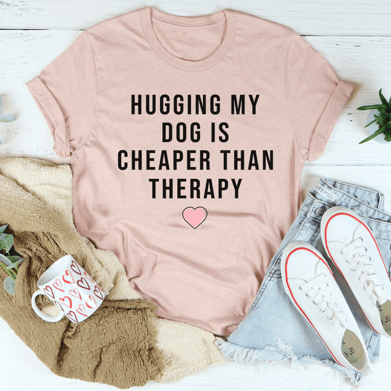Hugging My Dog Is Cheaper Than Therapy Tee Heather Prism Peach / S Peachy Sunday T-Shirt