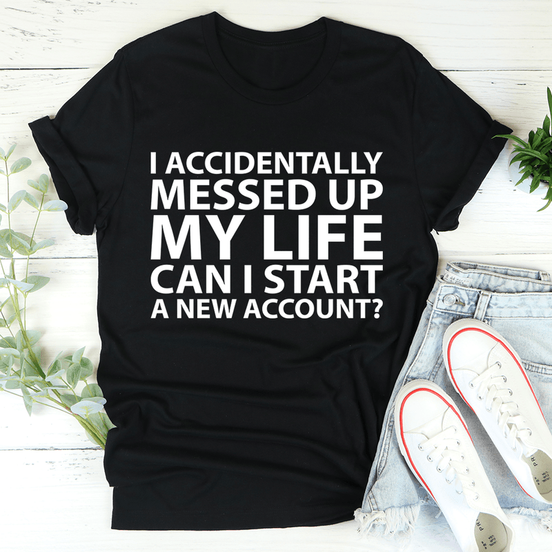 I Accidentally Messed Up My Life Tee Black Heather / S Peachy Sunday T-Shirt