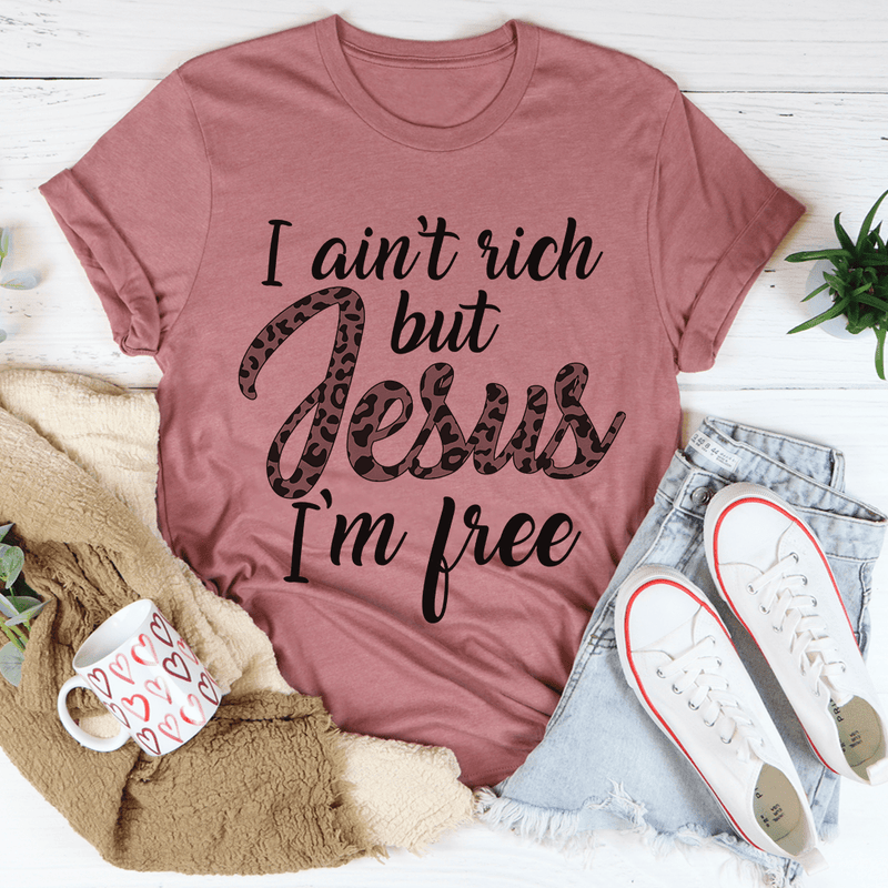 I Ain't Rich But Jesus I'm Free Tee Mauve / S Peachy Sunday T-Shirt