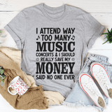 I Attend Way Too Many Music Concerts Tee Peachy Sunday T-Shirt