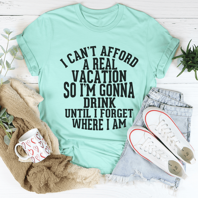I Can't Afford A Real Vacation Tee Heather Mint / S Peachy Sunday T-Shirt