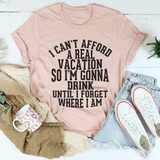 I Can't Afford A Real Vacation Tee Heather Prism Peach / S Peachy Sunday T-Shirt