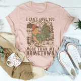 I Can't Love You More Than My Hometown Tee Peachy Sunday T-Shirt