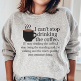 I Can't Stop Drinking The Coffee Sweatshirt Sport Grey / S Peachy Sunday T-Shirt