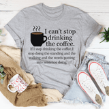 I Can't Stop Drinking The Coffee Tee Athletic Heather / S Peachy Sunday T-Shirt