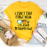I Can't Talk Right Now I'm Doing Grandma Stuff Tee Gold / S Peachy Sunday T-Shirt