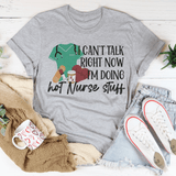I Can't Talk Right Now I'm Doing Hot Nurse Shit Tee Athletic Heather / S Peachy Sunday T-Shirt