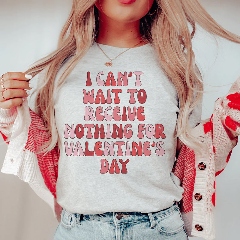 I Can't Wait To Receive Nothing For Valentine's Day Tee Peachy Sunday T-Shirt