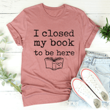 I Closed My Book To Be Here Tee Mauve / S Peachy Sunday T-Shirt