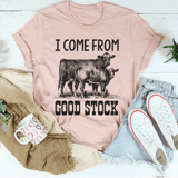 I Come From Good Stock Cow Tee Peachy Sunday T-Shirt
