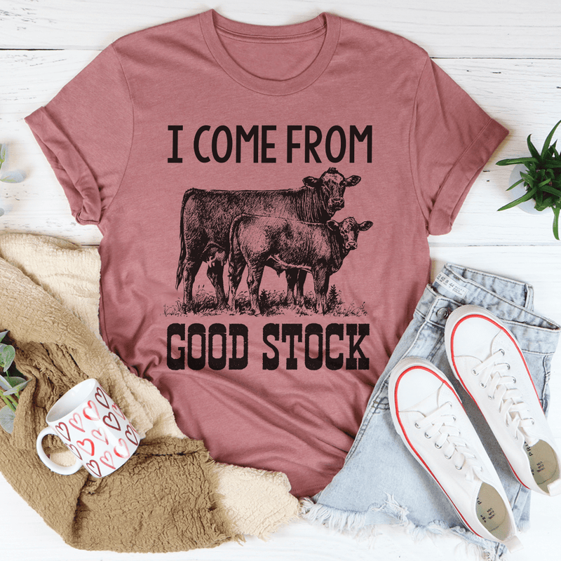 I Come From Good Stock Cow Tee Peachy Sunday T-Shirt