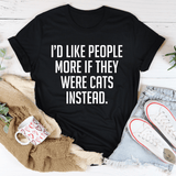 I'd Like People More If They Were Cats Instead Tee Black Heather / S Peachy Sunday T-Shirt