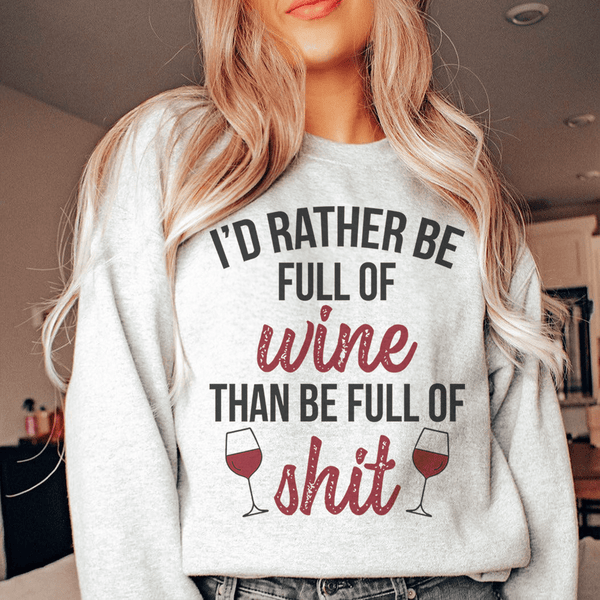 I'd Rather Be Full Of Wine Sweatshirt Peachy Sunday T-Shirt