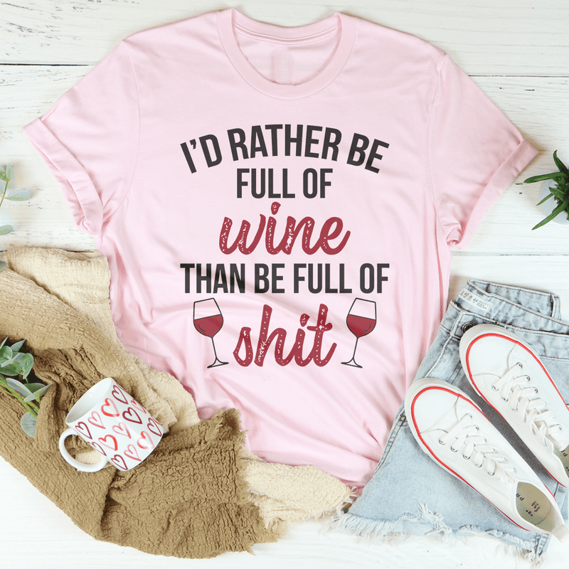 I'd Rather Be Full Of Wine Tee Pink / S Peachy Sunday T-Shirt