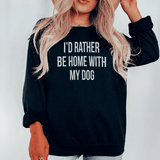 I'd Rather Be Home With My Dog Sweatshirt Black / S Peachy Sunday T-Shirt