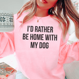 I'd Rather Be Home With My Dog Sweatshirt Light Pink / S Peachy Sunday T-Shirt