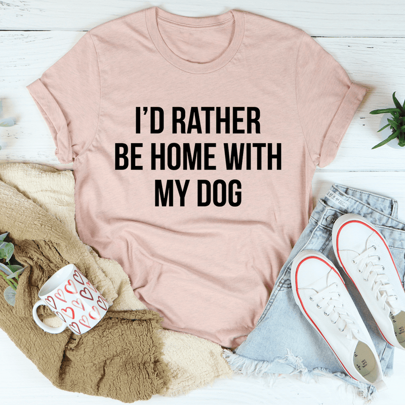 I'd Rather Be Home With My Dog Tee Heather Prism Peach / S Peachy Sunday T-Shirt