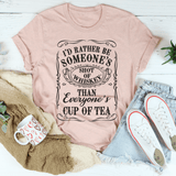 I'd Rather Be Someone's Shot of Whiskey Than Everyone's Cup of Tea Tee Heather Prism Peach / S Peachy Sunday T-Shirt