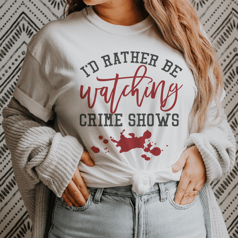 I'd Rather Be Watching Crime Shows Tee Ash / S Peachy Sunday T-Shirt