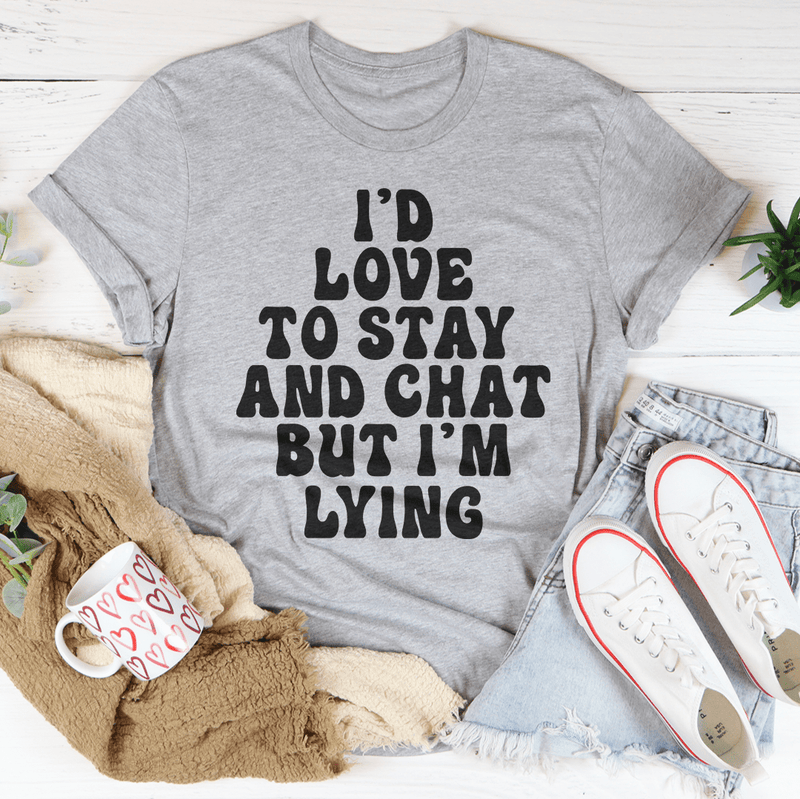 I'd To Stay And Chat Tee Peachy Sunday T-Shirt