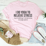 I Do Yoga to Relieve Stress Tee Pink / S Peachy Sunday T-Shirt