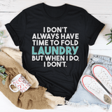 I Don't Always Have Time To Fold Laundry Tee Black Heather / S Peachy Sunday T-Shirt