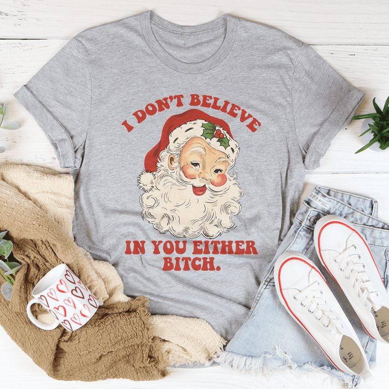 I Don't Believe In You Either Tee Peachy Sunday T-Shirt