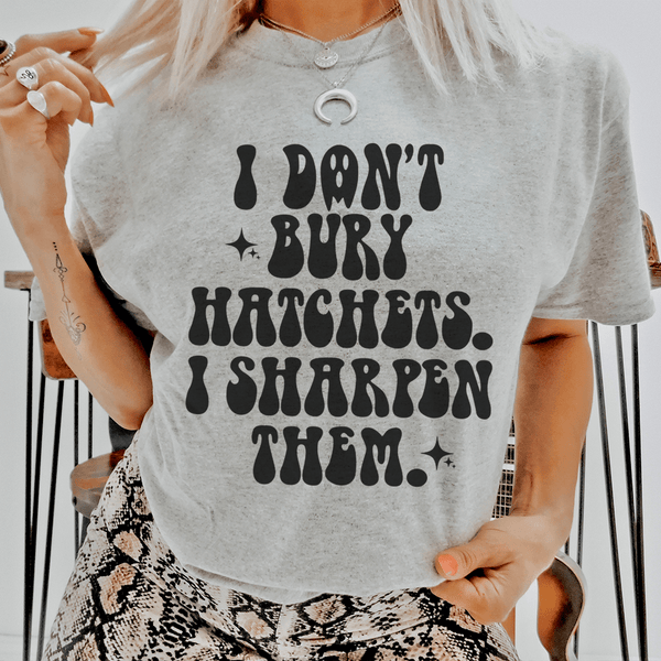 I Don't Bury Hatchets Tee Athletic Heather / S Peachy Sunday T-Shirt