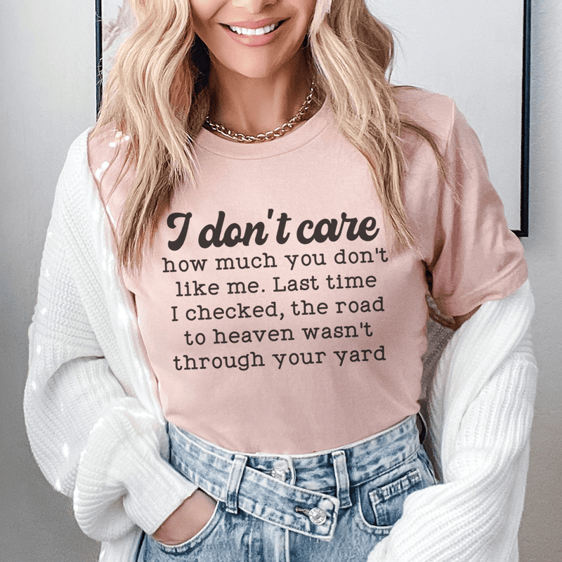 I Don't Care How Much You Don't Like Me Tee Heather Prism Peach / S Peachy Sunday T-Shirt
