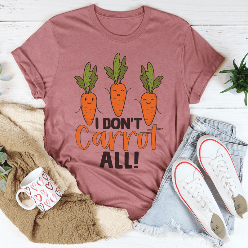 I Don't Carrot All Tee Mauve / S Peachy Sunday T-Shirt