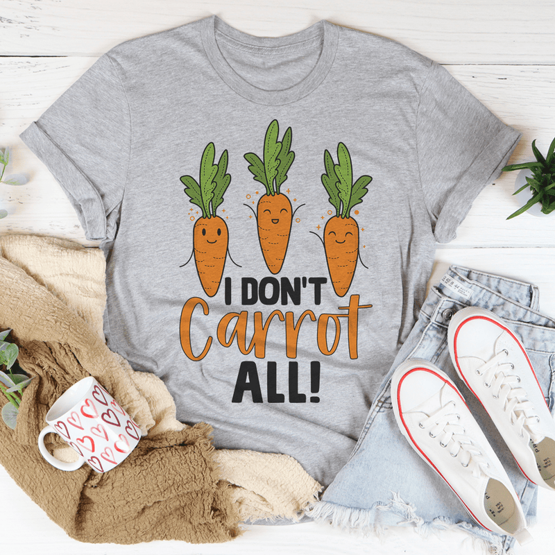 I Don't Carrot All Tee Peachy Sunday T-Shirt