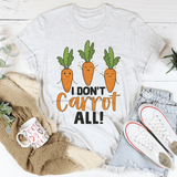I Don't Carrot All Tee Peachy Sunday T-Shirt