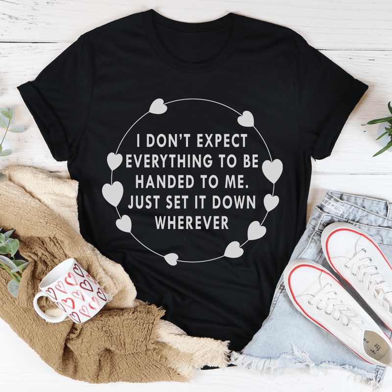 I Don't Expect Everything To Be Handed To Me Tee Black Heather / S Peachy Sunday T-Shirt