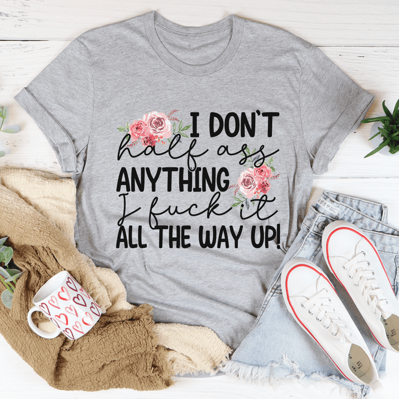 I Don't Half-Ass Anything Tee Athletic Heather / S Peachy Sunday T-Shirt