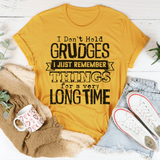 I Don't Hold Grudges I Just Remember Things For A Very Long Time Tee Mustard / S Peachy Sunday T-Shirt