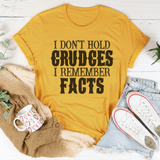 I Don't Hold Grudges I Remember Facts Tee Peachy Sunday T-Shirt