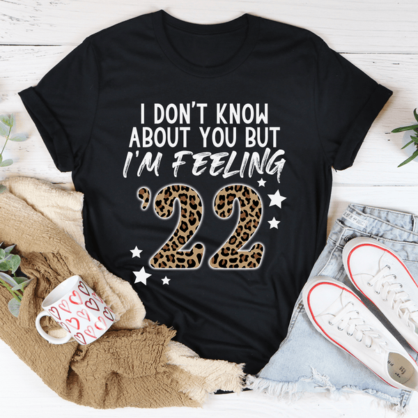 I Don't Know About You But I'm Feeling '22 Tee Black Heather / S Peachy Sunday T-Shirt