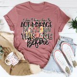 I Don't Know How To Act My Age Tee Mauve / S Peachy Sunday T-Shirt