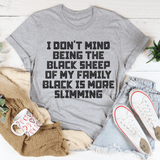 I Don't Mind Being The Black Sheep Of My Family Tee Athletic Heather / S Peachy Sunday T-Shirt