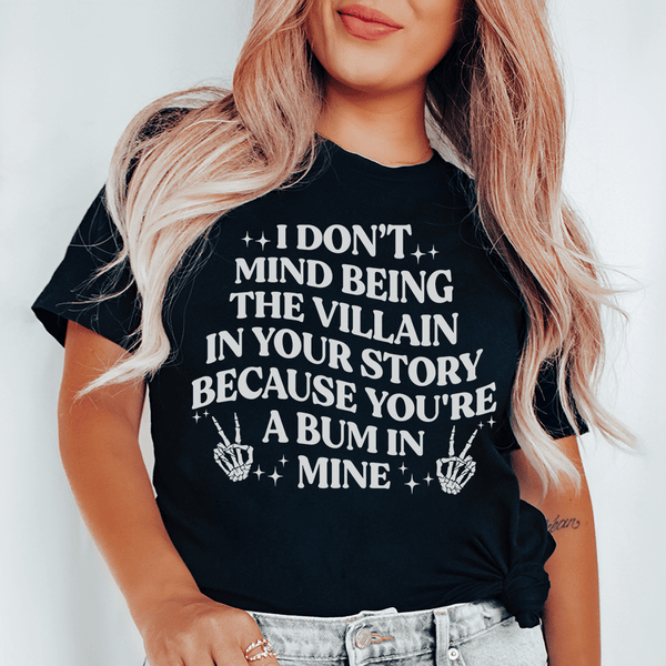 I Don't Mind Being The Villain In Your Story Tee Black Heather / S Peachy Sunday T-Shirt
