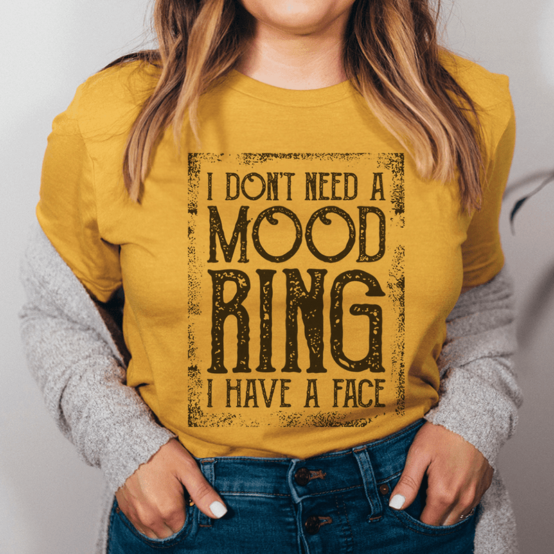 I Don't Need A Mood Ring Tee Mustard / S Peachy Sunday T-Shirt