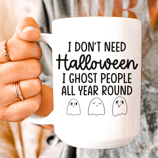 I Don't Need Halloween Ceramic Mug 15 oz White / One Size CustomCat Drinkware T-Shirt