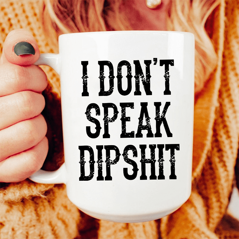 I Don't Speak Dipshit White / One Size CustomCat Drinkware T-Shirt