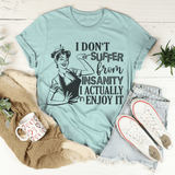 I Don't Suffer From Insanity I Actually Enjoy It Tee Heather Prism Dusty Blue / S Peachy Sunday T-Shirt