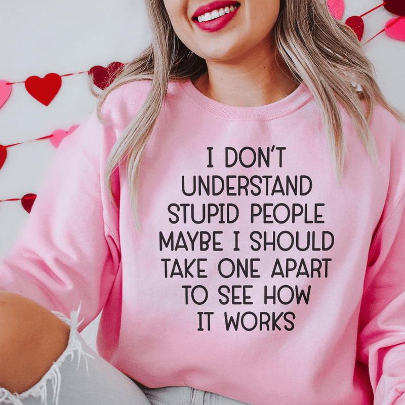 I Don't Understand Stupid People Sweatshirt Light Pink / S Peachy Sunday T-Shirt