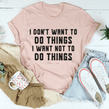 I Don't Want To Do Things Tee Heather Prism Peach / S Peachy Sunday T-Shirt