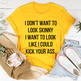 I Don't Want To Look Skinny Tee Mustard / S Peachy Sunday T-Shirt